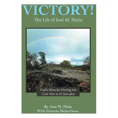 "Victory!: The Life of Jos M. Mejia" - "" ("Mejia Jos M.")