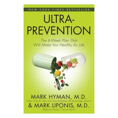 "Ultraprevention: Ultraprevention" - "" ("Hyman Mark")