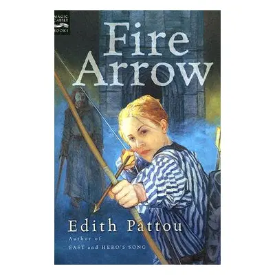 "Fire Arrow: The Second Song of Eirren" - "" ("Pattou Edith")