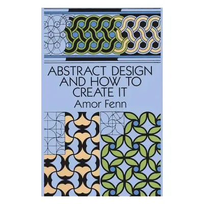 "Abstract Design and How to Create It" - "" ("Fenn Amor")