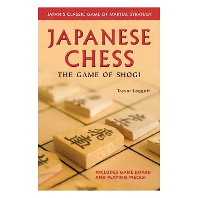 "Japanese Chess: The Game of Shogi" - "" ("Leggett Trevor")