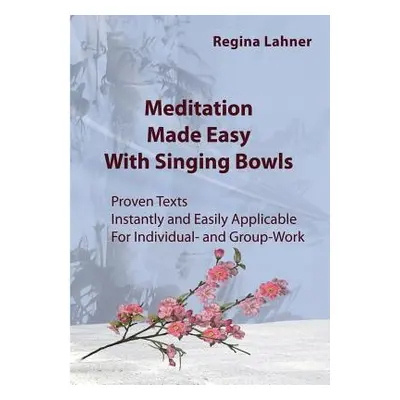 "Meditation Made Easy: With Singing Bowls" - "" ("Lahner Regina")