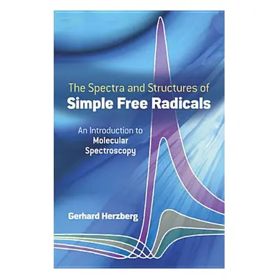 "Spectra and Structures of Simple Free Radicals" - "" ("Herzberg Gerhard")