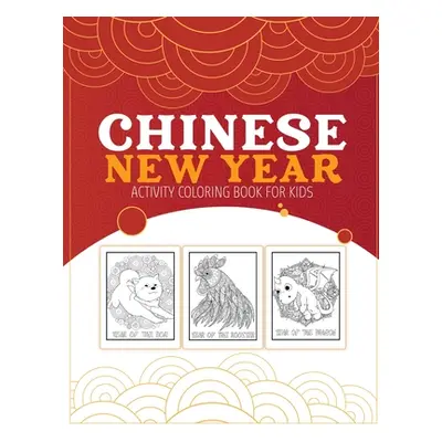 "Chinese New Year Activity Coloring Book For Kids: 2021 Year of the Ox - Juvenile - Activity Boo