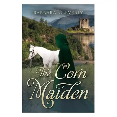 "The Corn Maiden: A romantic historical mystery" - "" ("Cleverly Barbara")