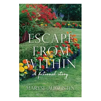 "Escape from Within: A fictional story" - "" ("Augustin Maryse")