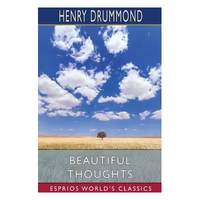 "Beautiful Thoughts (Esprios Classics)" - "" ("Drummond Henry")