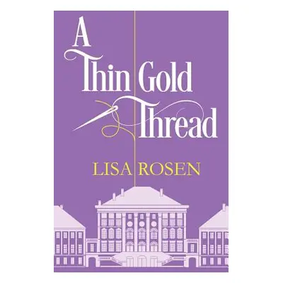 "A Thin Gold Thread" - "" ("Rosen Lisa C.")