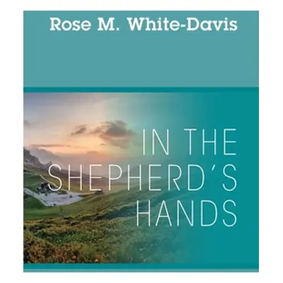 "In the Shepherd's Hands" - "" ("White-Davis Rose M.")