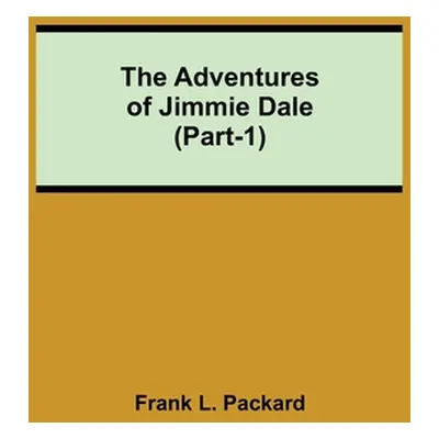 "The Adventures Of Jimmie Dale (Part-1)" - "" ("L. Packard Frank")