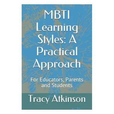 "Mbti Learning Styles: A Practical Approach" - "" ("Atkinson Tracy")