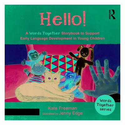 "Hello!: A 'Words Together' Storybook to Help Children Find Their Voices" - "" ("Freeman Kate")