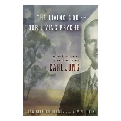 "The Living God and Our Living Psyche: What Christians Can Learn from Carl Jung" - "" ("Ulanov A