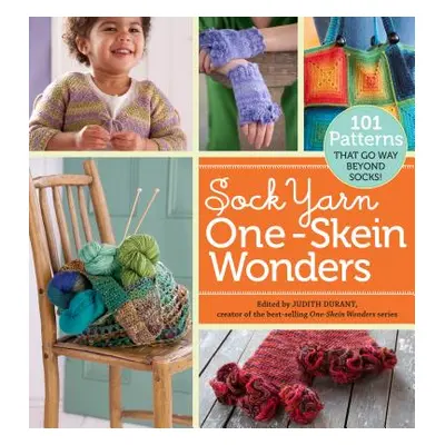 "Sock Yarn One-Skein Wonders(r): 101 Patterns That Go Way Beyond Socks!" - "" ("Durant Judith")