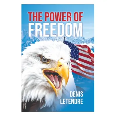 "The Power of Freedom" - "" ("Denis Letendre")