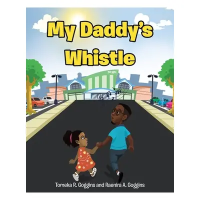 "My Daddy's Whistle" - "" ("Goggins Tomeka R.")