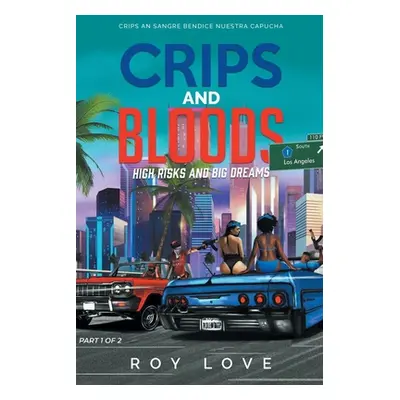 "Crips And Bloods: High Risk and Big Dreams: Part 1 of 2" - "" ("Love Roy M.")