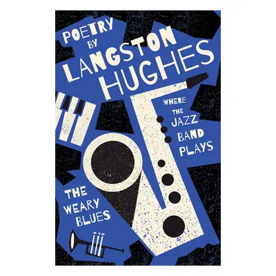 "Where the Jazz Band Plays - The Weary Blues - Poetry by Langston Hughes" - "" ("Hughes Langston