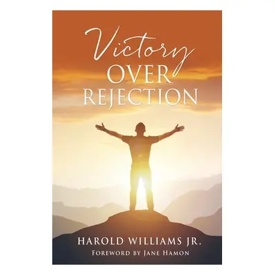 "Victory over Rejection" - "" ("Williams Harold Jr.")