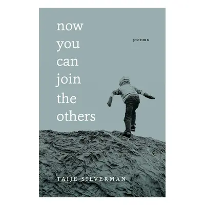 "Now You Can Join the Others: Poems" - "" ("Silverman Taije")