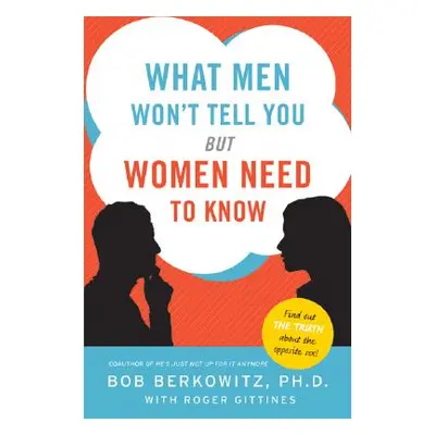 "What Men Won't Tell You But Women Need to Know" - "" ("Berkowitz Bob")