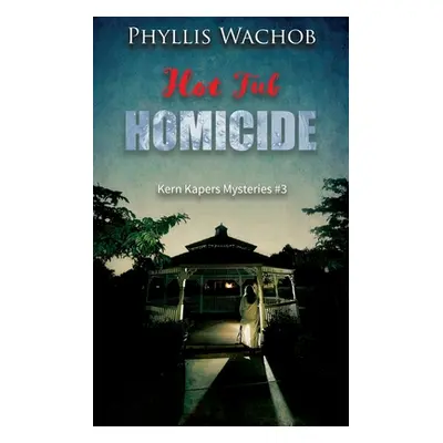 "Hot Tub Homicide" - "" ("Wachob Phyllis")