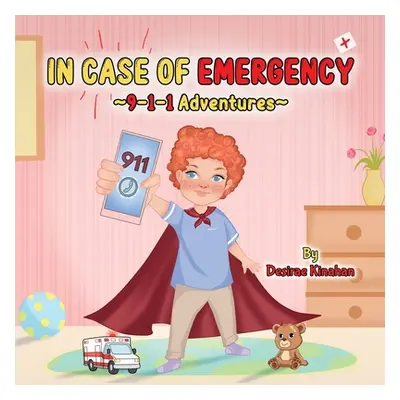 "IN CASE OF EMERGENCY 9-1-1 Adventures" - "" ("Kinahan Desirae")