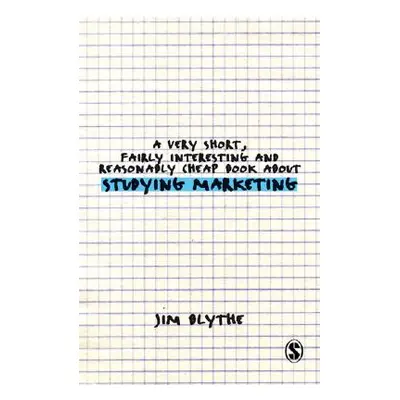 "A Very Short, Fairly Interesting and Reasonably Cheap Book about Studying Marketing" - "" ("Bly