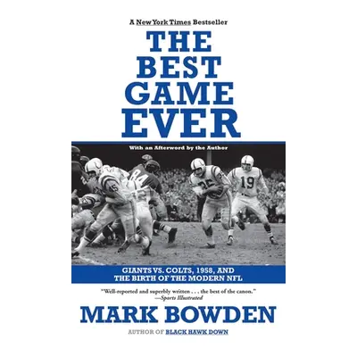 "The Best Game Ever: Giants vs. Colts, 1958, and the Birth of the Modern NFL" - "" ("Bowden Mark