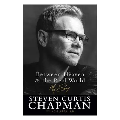 "Between Heaven and the Real World" - "" ("Chapman Steven Curtis")