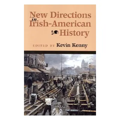 "New Directions in Irish-American History" - "" ("Kenny Kevin")