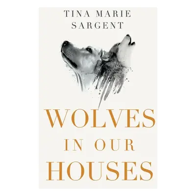 "Wolves In Our Houses" - "" ("Sargent Tina Marie")