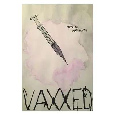 "Vaxxed" - "" ("Martinaitis Natalie")