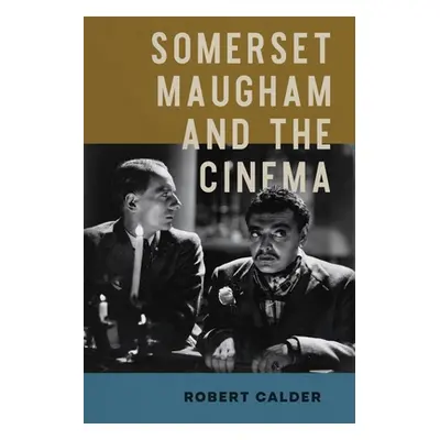 "Somerset Maugham and the Cinema" - "" ("Calder Robert")