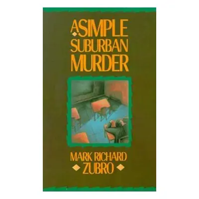 "A Simple Suburban Murder" - "" ("Zubro Mark Richard")