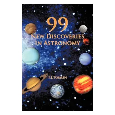 "99 New Discoveries in Astronomy" - "" ("Tomlin P. J.")