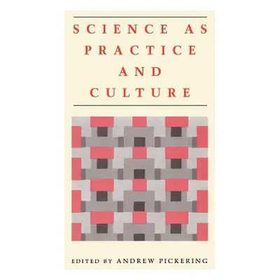 "Science as Practice and Culture" - "" ("Pickering Andrew")