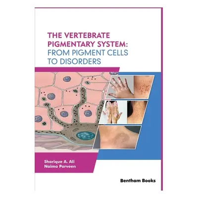 "The Vertebrate Pigmentary System: From Pigment Cells to Disorders" - "" ("Parveen Naima")