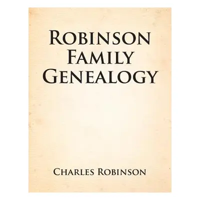 "Robinson Family Genealogy" - "" ("Robinson Charles")