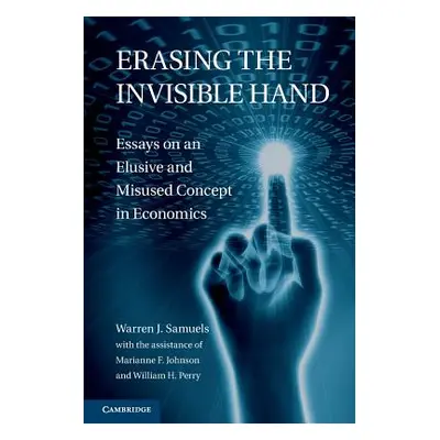 "Erasing the Invisible Hand: Essays on an Elusive and Misused Concept in Economics" - "" ("Samue