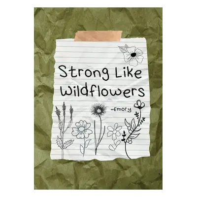 "Strong Like Wildflowers" - "" ("Emory")