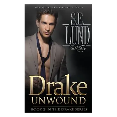 "Drake Unwound: Book Two in the Drake Series" - "" ("Lund S. E.")