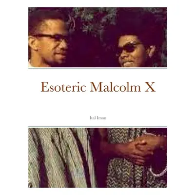 "Esoteric Malcolm X" - "" ("Iman Ital")