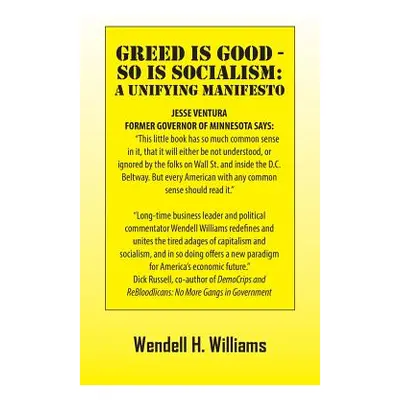 "Greed Is Good - So Is Socialism: A Unifying Manifesto" - "" ("Williams Wendell H.")