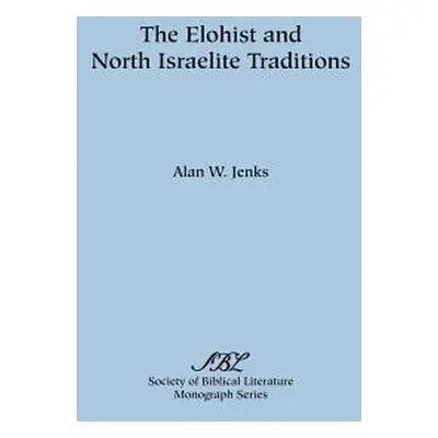 "The Elohist and North Israelite Traditions" - "" ("Jenks Alan W.")