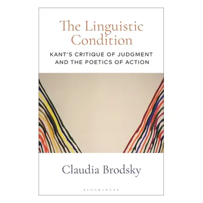 "The Linguistic Condition: Kant's Critique of Judgment and the Poetics of Action" - "" ("Brodsky