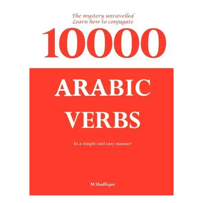 "10000 Arabic Verbs" - "" ("Shaffique Mohammed")