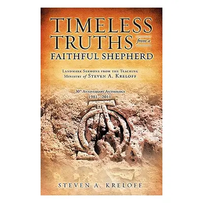 "Timeless Truths from a Faithful Shepherd" - "" ("Kreloff Steven A.")