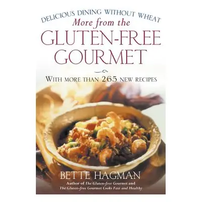 "More from the Gluten-Free Gourmet: Delicious Dining Without Wheat" - "" ("Hagman Bette")