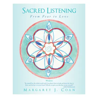 "Sacred Listening: From Fear to Love" - "" ("Coan Margaret J.")